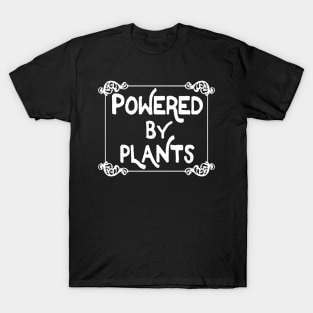 Powered By Plants - Awesome Vegan Lover Design T-Shirt